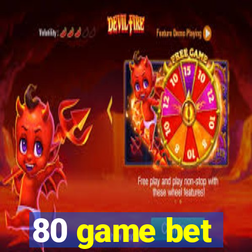 80 game bet